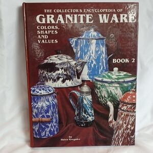 The Collector's Encyclopedia of Granite Ware Book 2